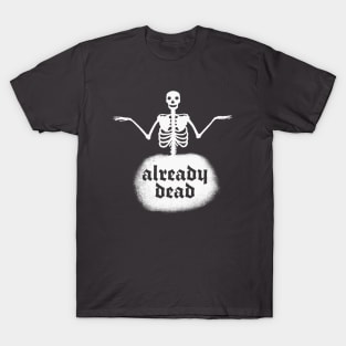 Already Dead - Vintage Skeleton Nihilist Print T-Shirt